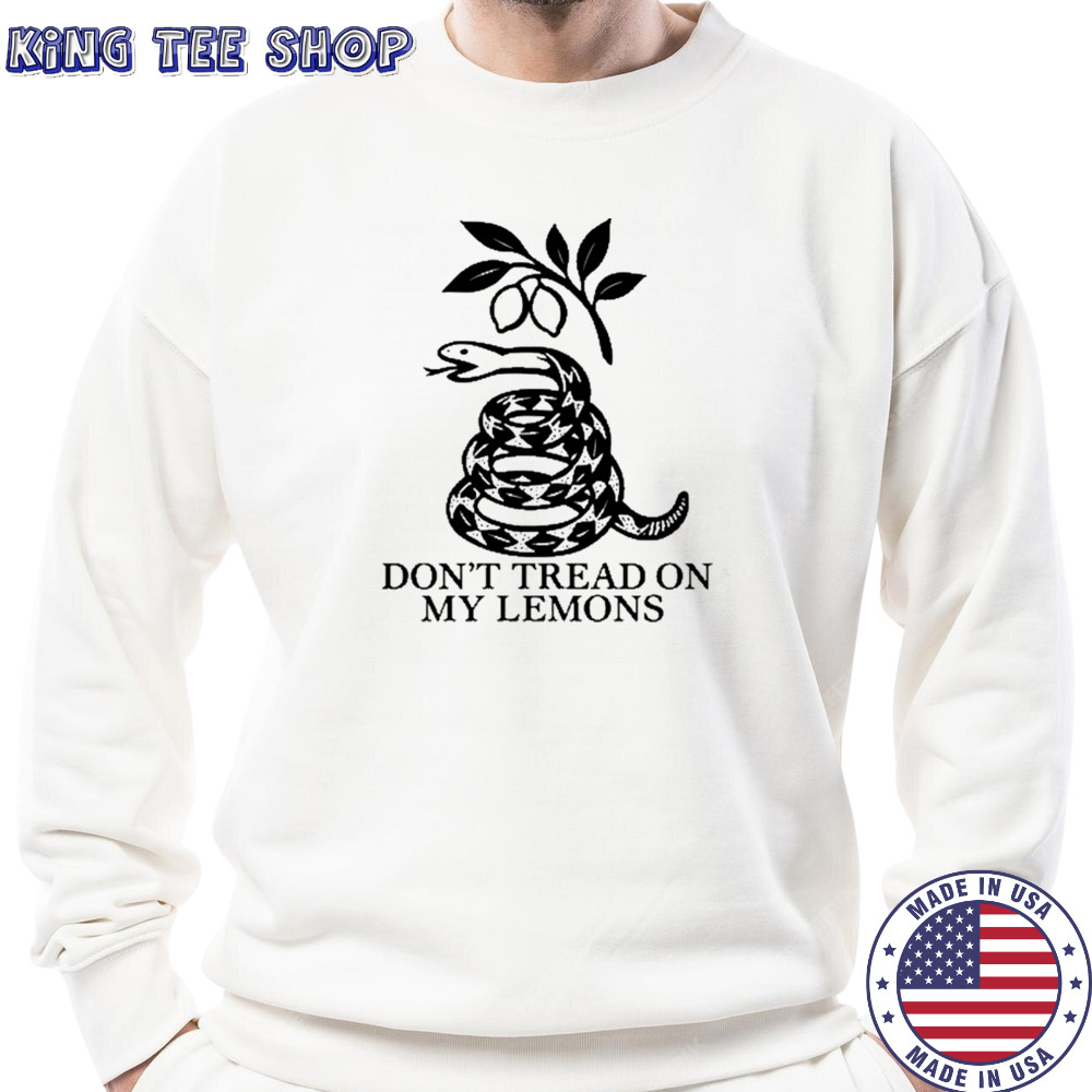 Don’t Tread On My Lemons T-Shirt Sweatshirt