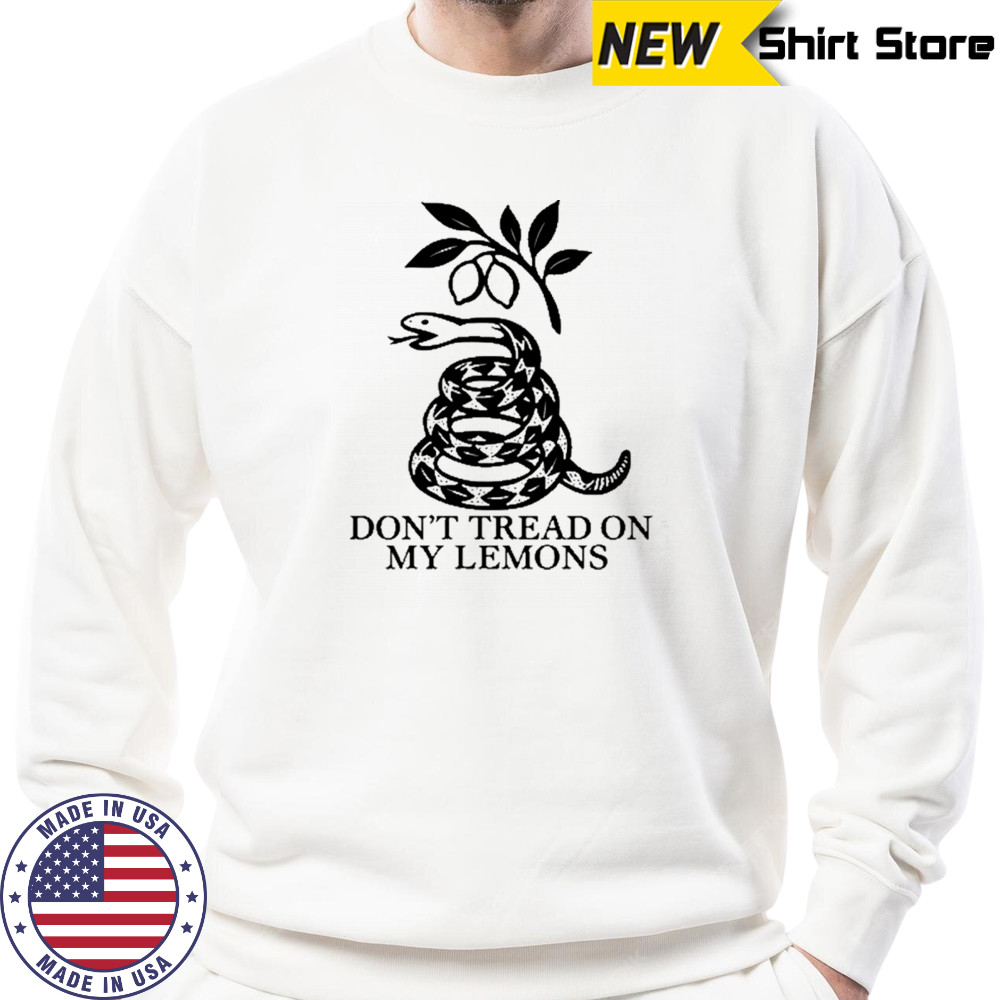 Don’t Tread On My Lemons T-Shirt Sweatshirt