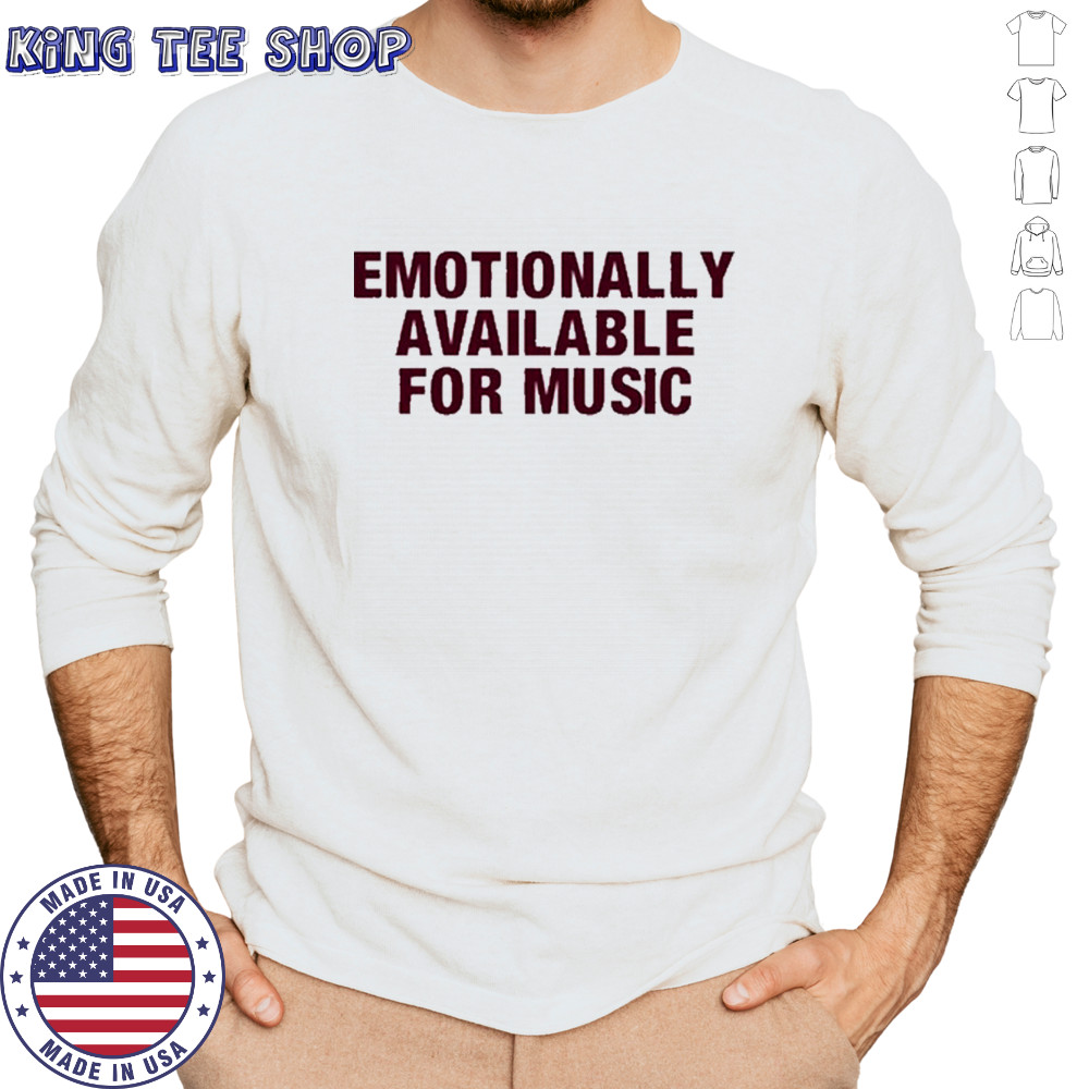 Emotionally Available For Music T-Shirt Long Sleeved