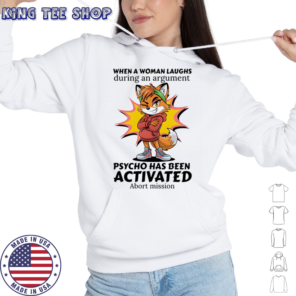 Fox when a woman laughs during an argument psycho has been activated abort mission shirt Hoodie