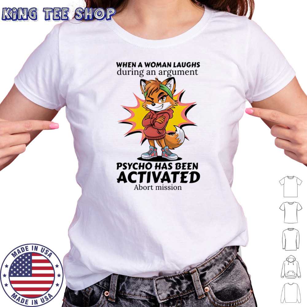 Fox when a woman laughs during an argument psycho has been activated abort mission shirt Women's T-shirt