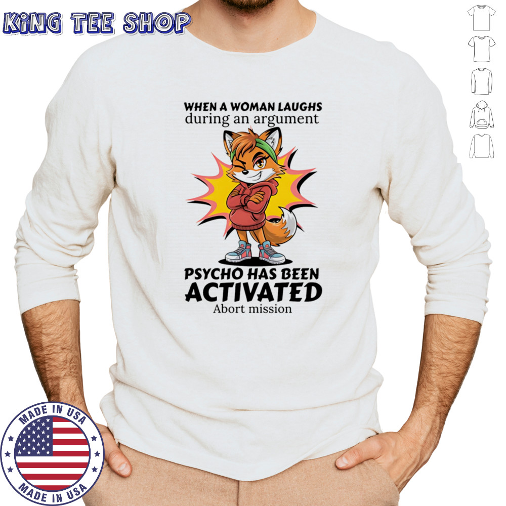 Fox when a woman laughs during an argument psycho has been activated abort mission shirt Long Sleeved