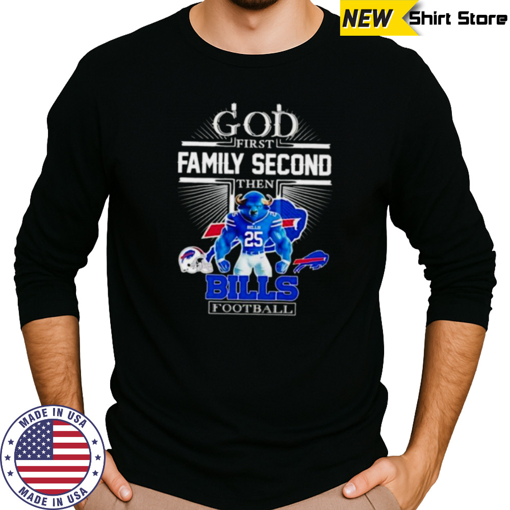 God first family second then Buffalo Bills Football mascot shirt Long Sleeved