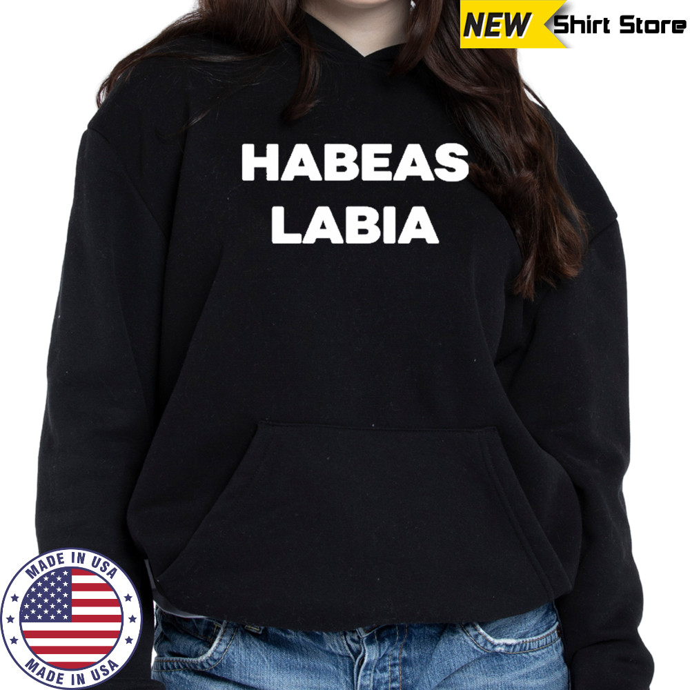 Habeas Labia T-Shirt Hoodie
