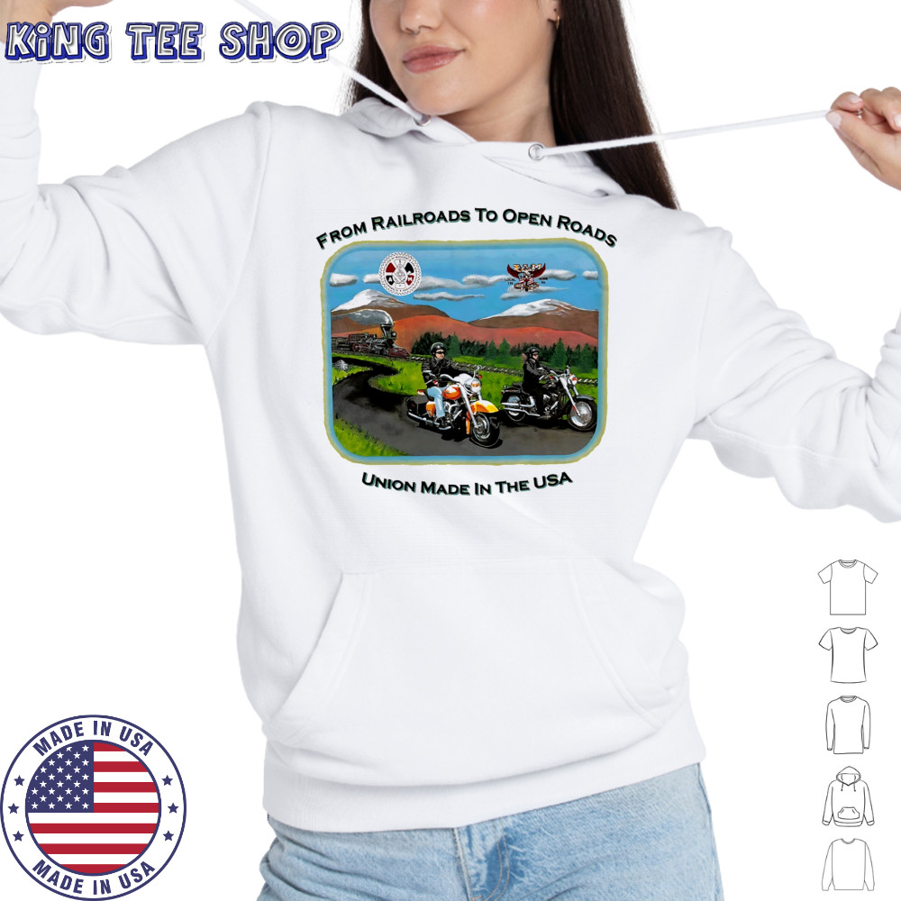Harley Davidson from Railroads to open Roads union made in the USA shirt Hoodie
