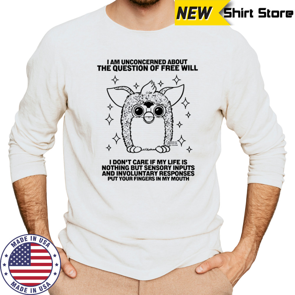 I am unconcerned about the question of free will shirt Long Sleeved