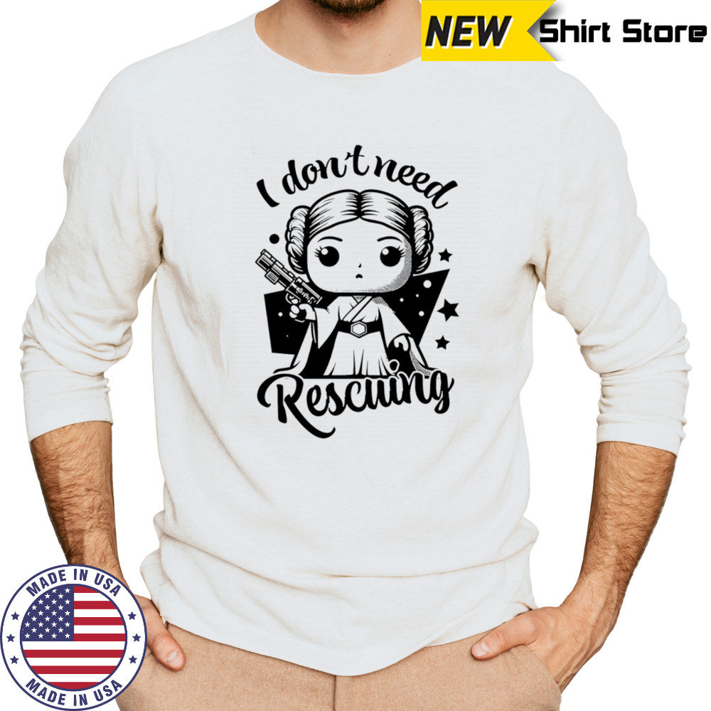 I don’t need Rescuing shirt Long Sleeved