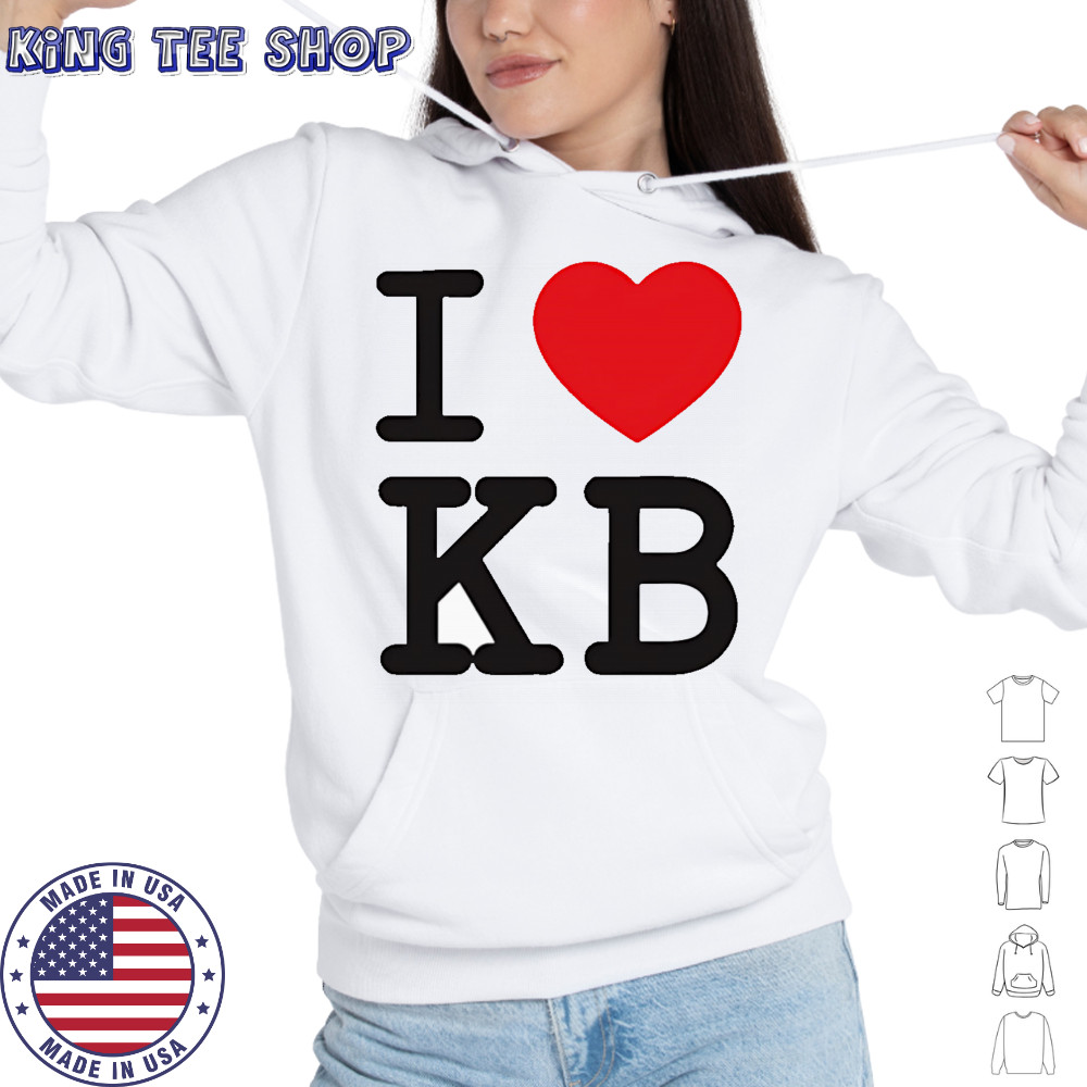 I love KB shirt Hoodie