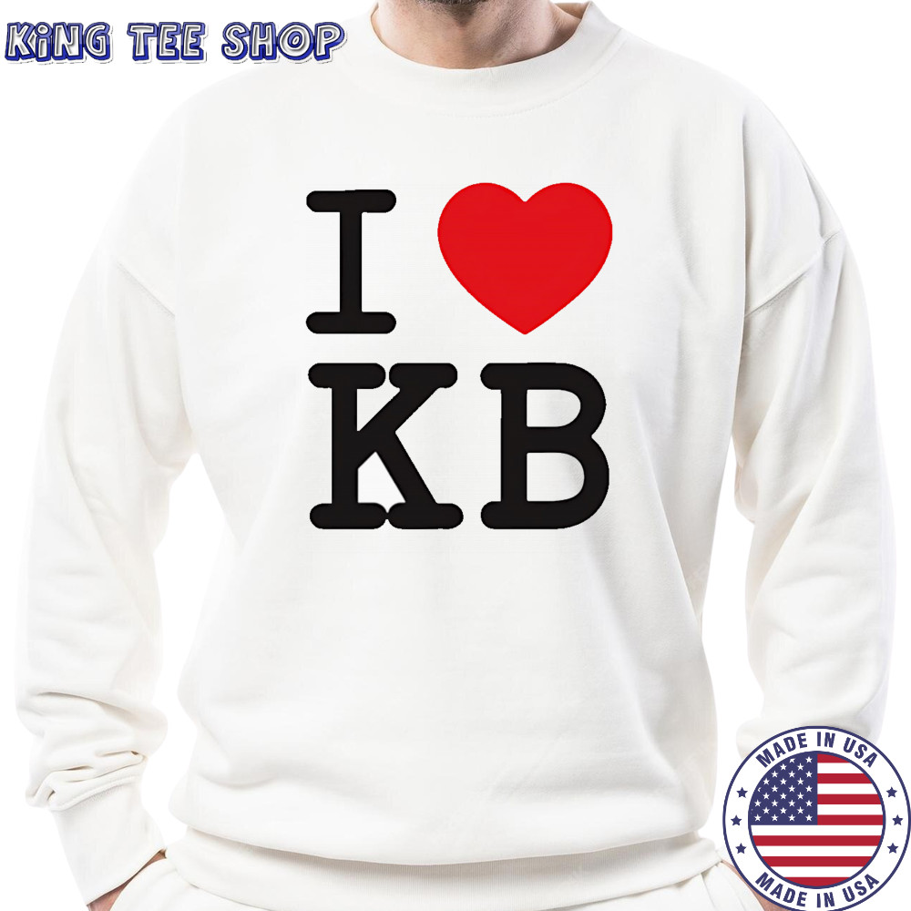 I love KB shirt Sweatshirt
