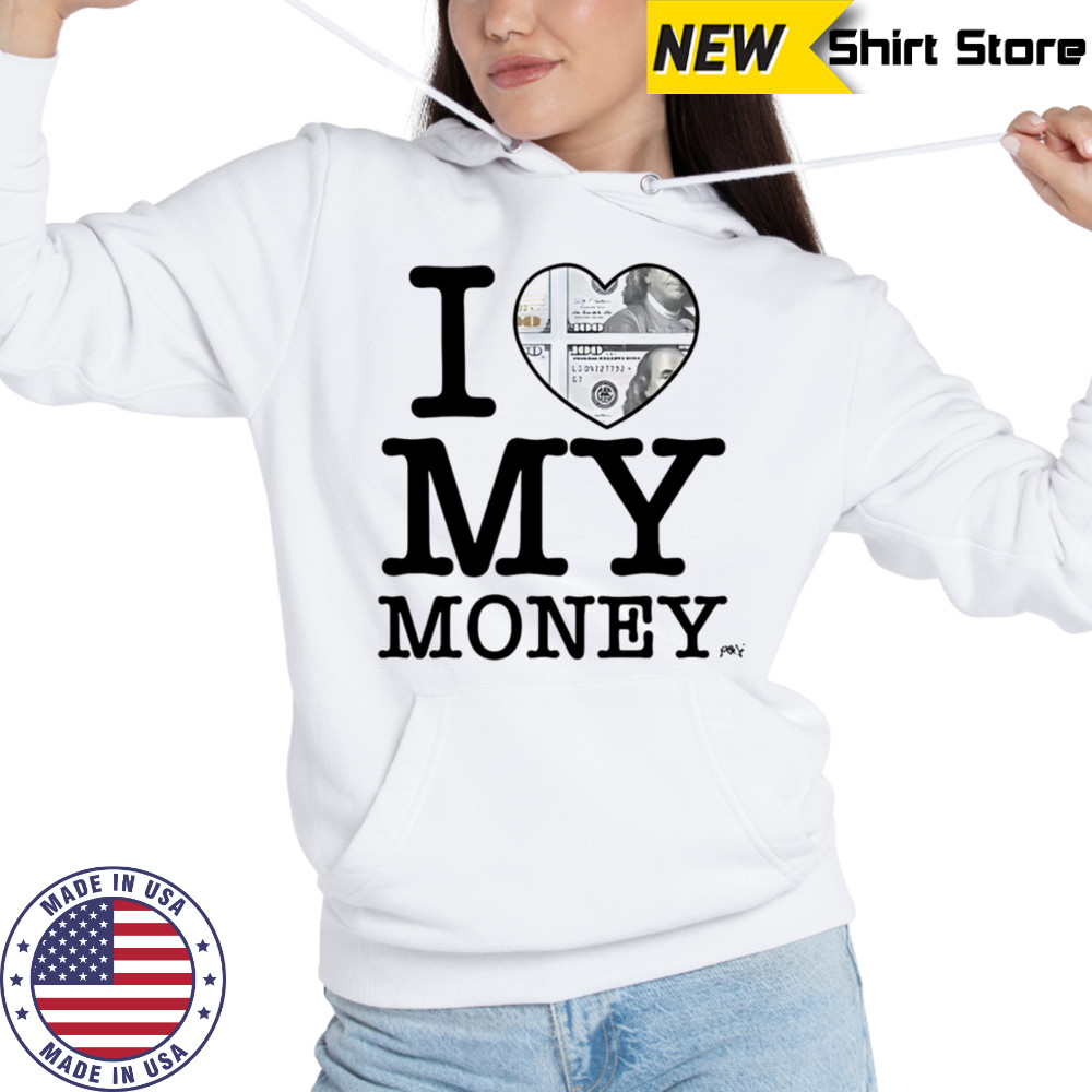 I Love My Money Punkandyo T-Shirt Hoodie