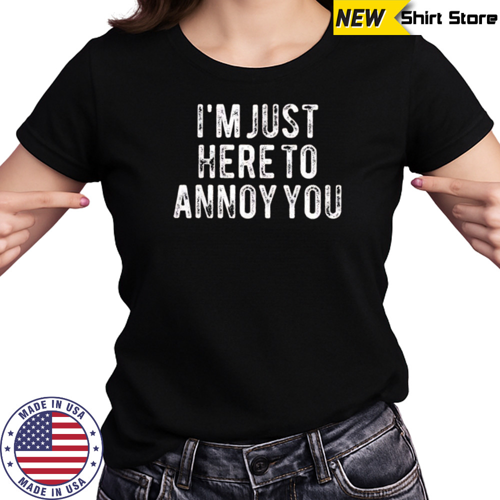 I’m Just here to annoy you retro shirt Women's T-shirt