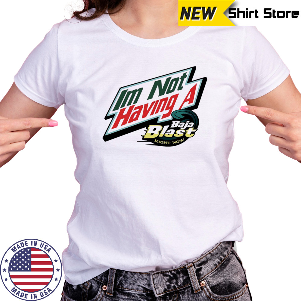 I’m not having a Baja Blast right now shirt Women's T-shirt
