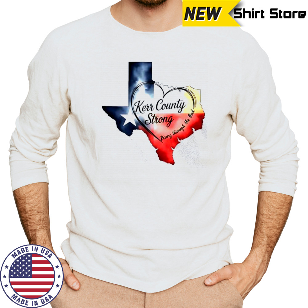 Kerr County Strong Texas shirt Long Sleeved