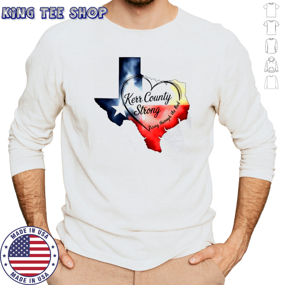 Kerr County Strong Texas shirt Long Sleeved
