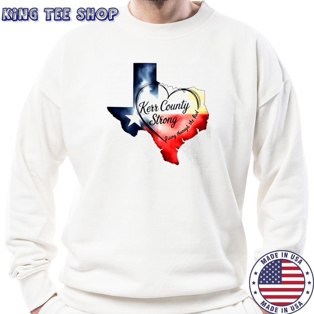 Kerr County Strong Texas shirt Sweatshirt