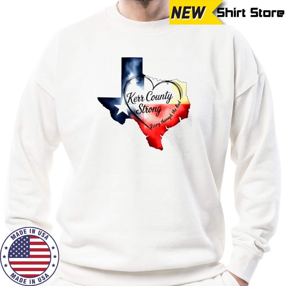 Kerr County Strong Texas shirt Sweatshirt