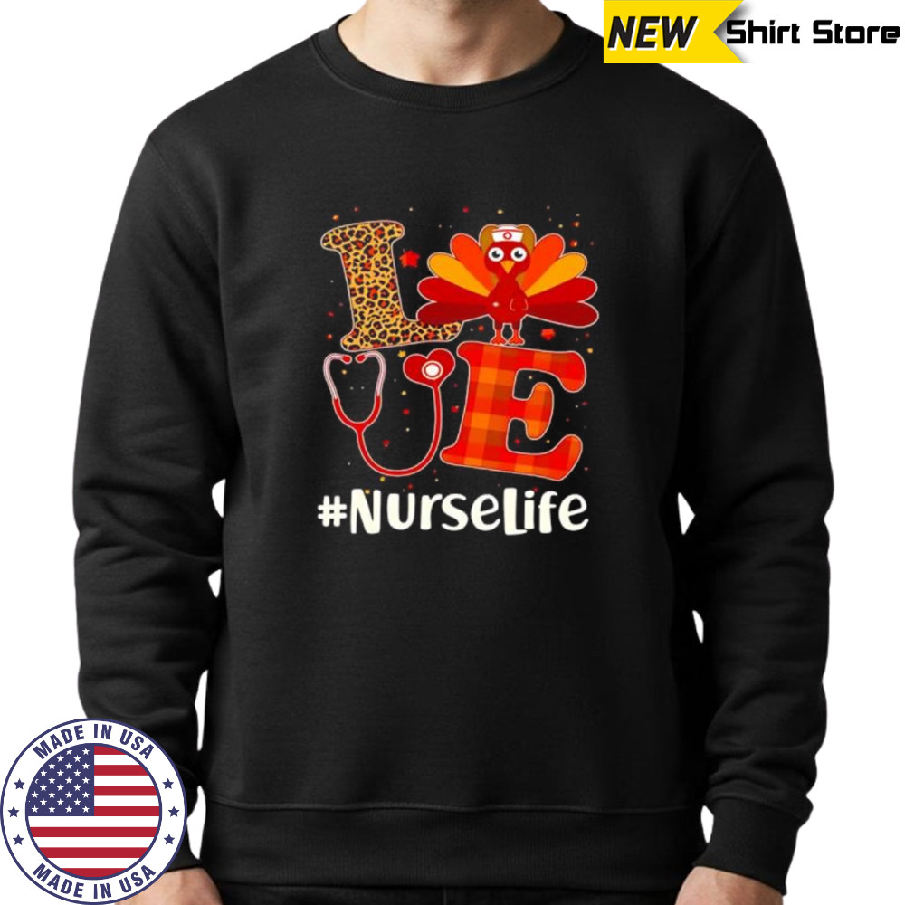 Love Nurselife shirt Sweatshirt