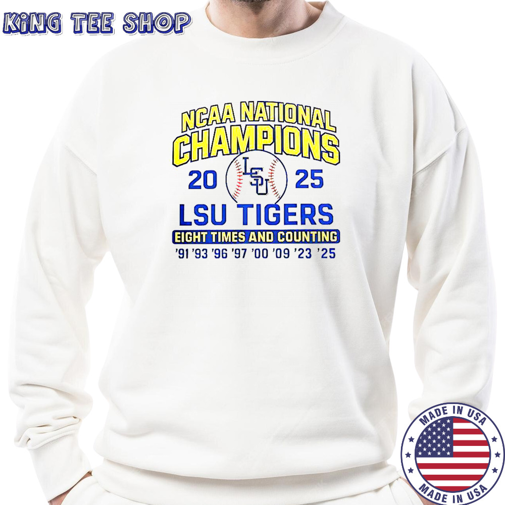 LSU Tigers 2025 NCAA Champions Eight Times And Counting T-Shirt Sweatshirt