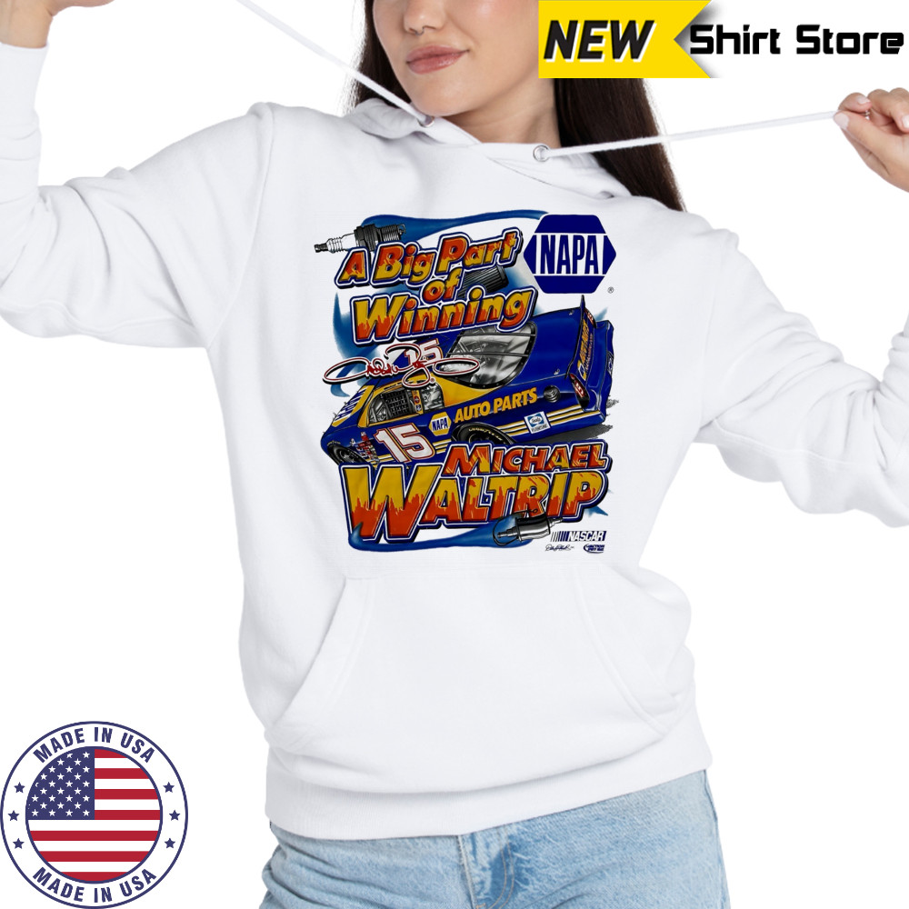 Michael Waltrip Nascar Racing Chase NAPA a big part of Winning signature shirt Hoodie