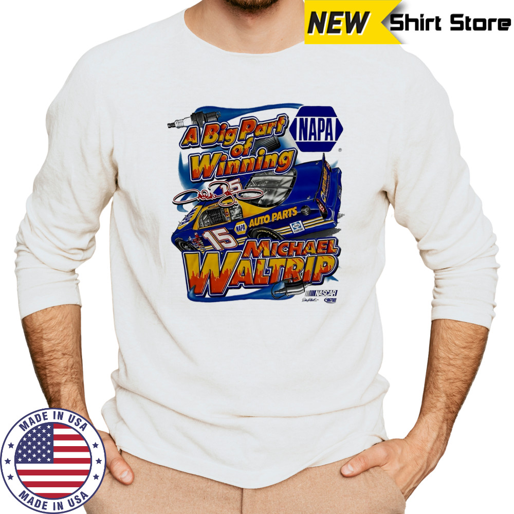 Michael Waltrip Nascar Racing Chase NAPA a big part of Winning signature shirt Long Sleeved