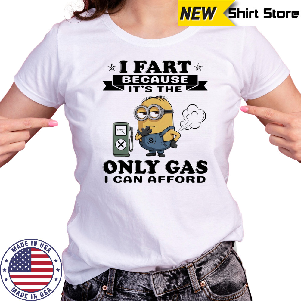 Minion I fart because it’s the only Gas I can afford shirt Women's T-shirt