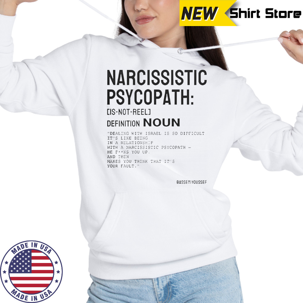 Narcissistic Psychopath Bassem Youssef T-Shirt Hoodie