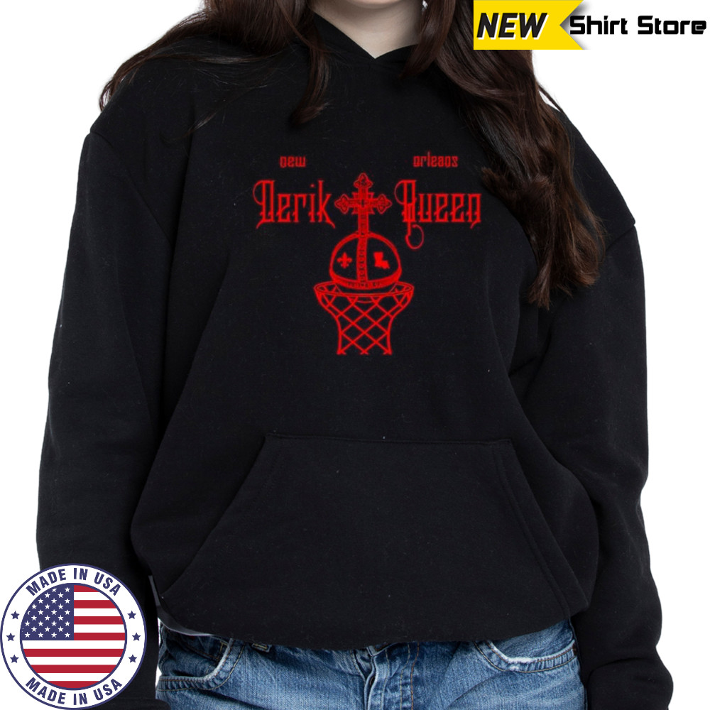 New Orleans Derik Queen shirt Hoodie