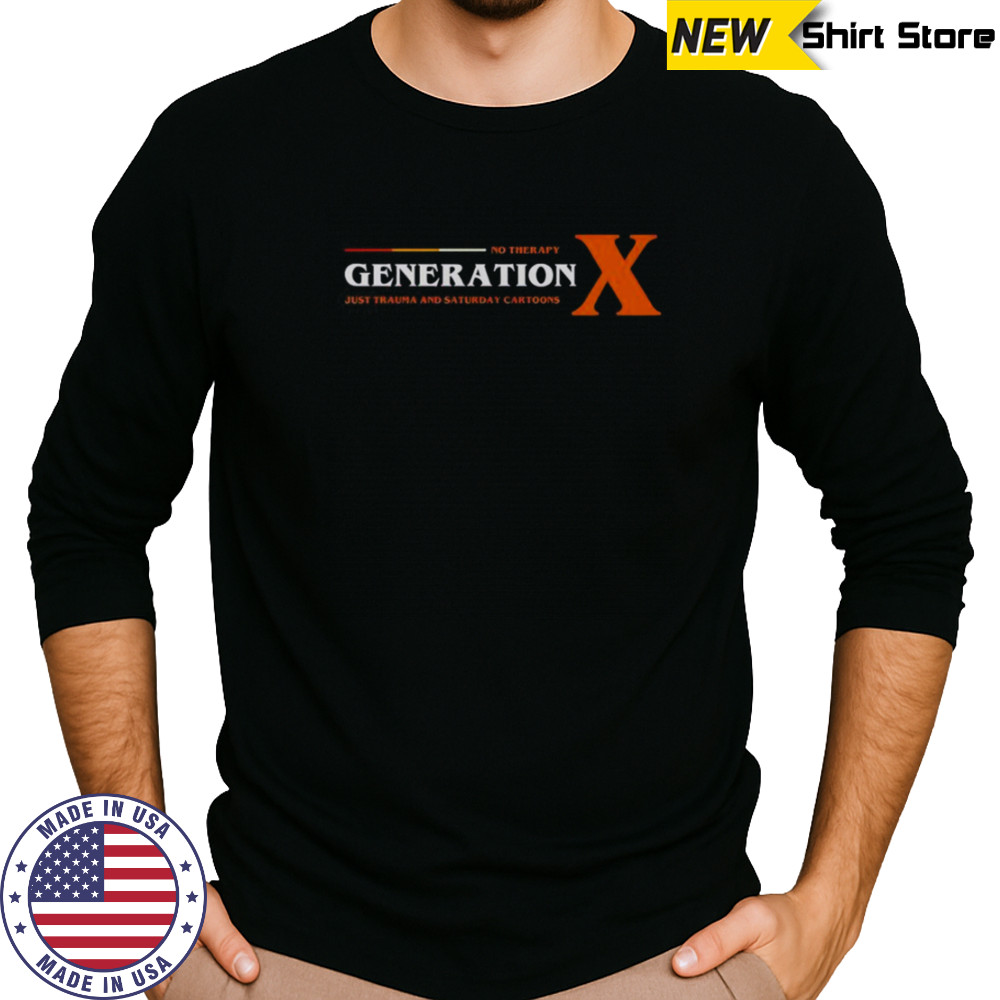 No Therapy Generation X Just Trauma And Saturday Cartoons T-Shirt Long Sleeved