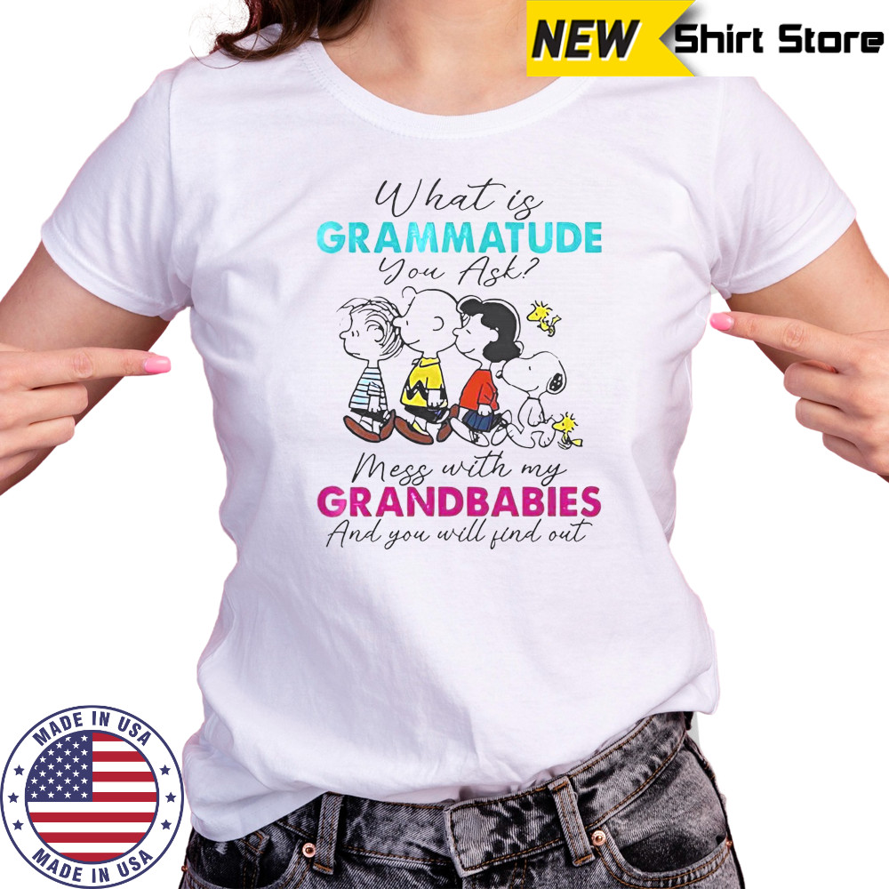 Peanuts What Is Grammatude You Ask Mess With My Grandbabies And You Will Find Out T-Shirt Women's T-shirt