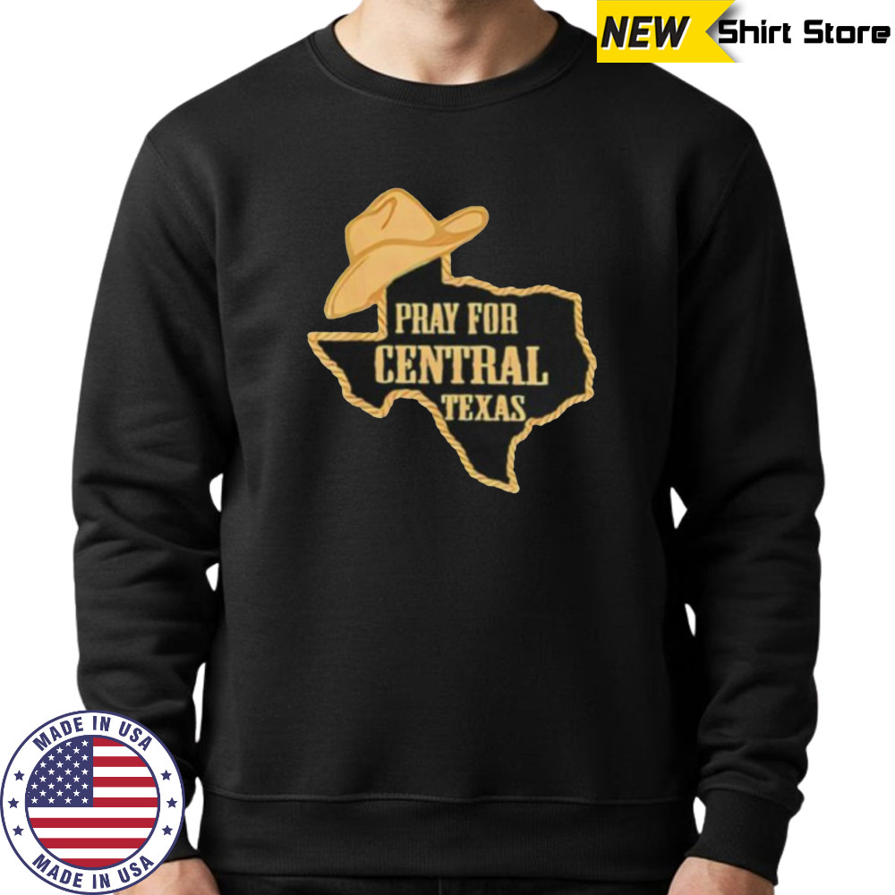 Pray for Central Texas cowboy hat shirt Sweatshirt