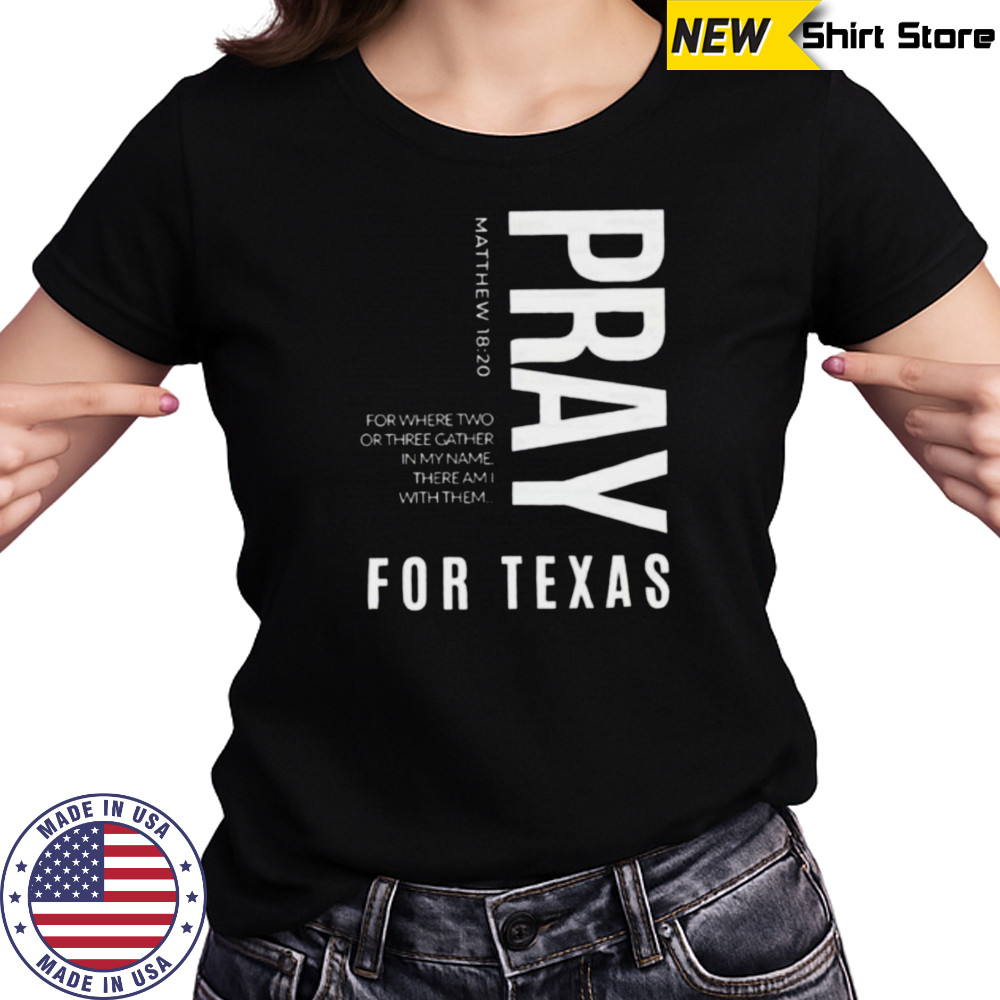 Pray for Texas for where two or three gather in my name there am I with them shirt Women's T-shirt