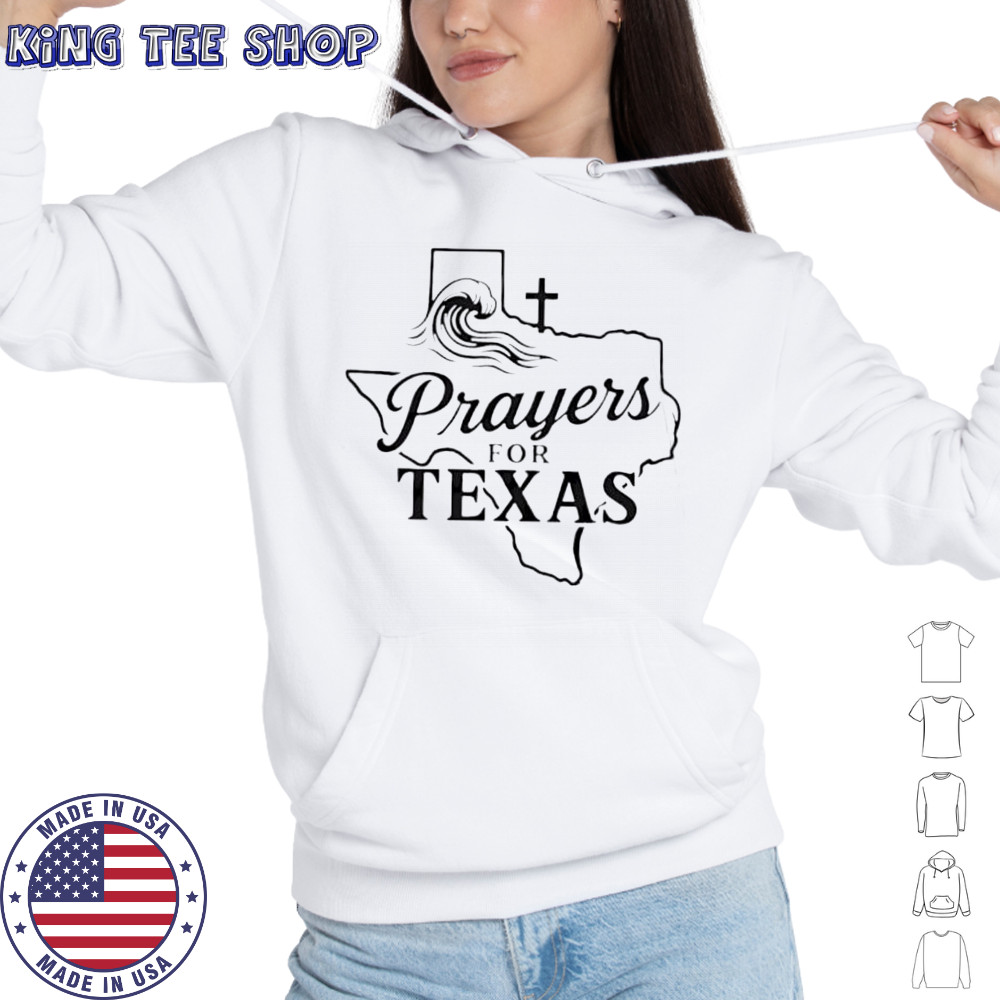 Prayers For Texas Shirt Faith Based Texas Flood Relief shirt Hoodie