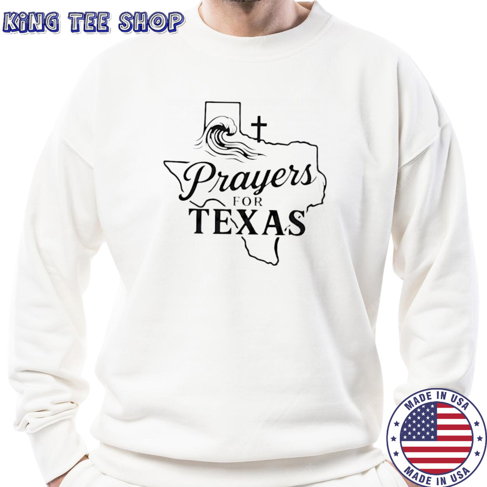Prayers For Texas Shirt Faith Based Texas Flood Relief shirt Sweatshirt