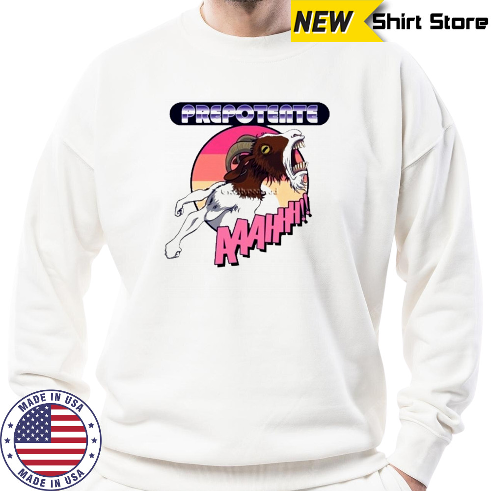 Prepotente Merch T-Shirt Sweatshirt