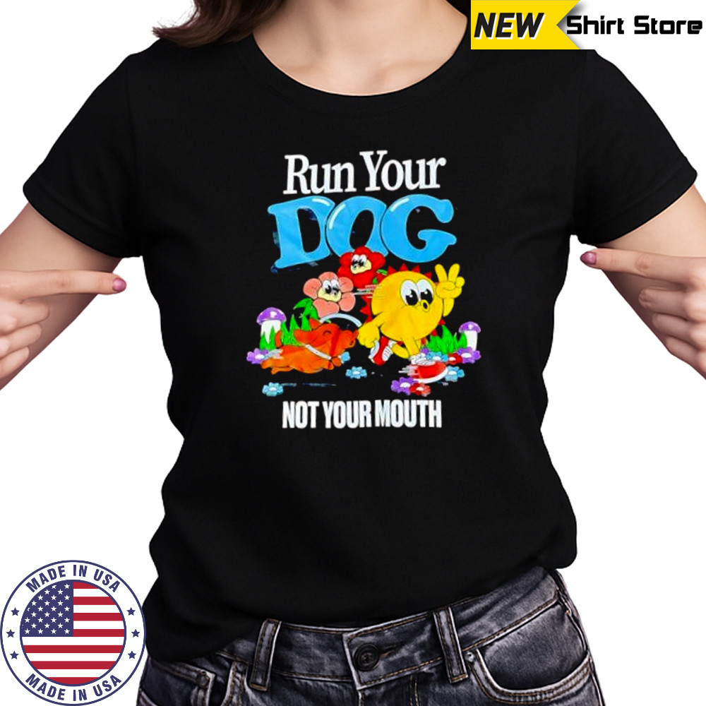 Run Your Dog Not Your Mouth cute shirt Women's T-shirt