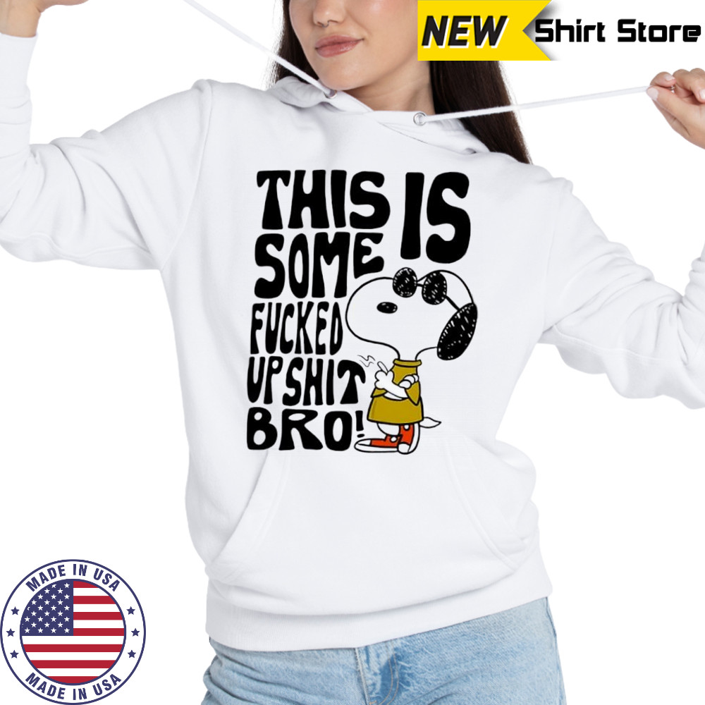 Snoopy this is some fucked up shit bro shirt Hoodie
