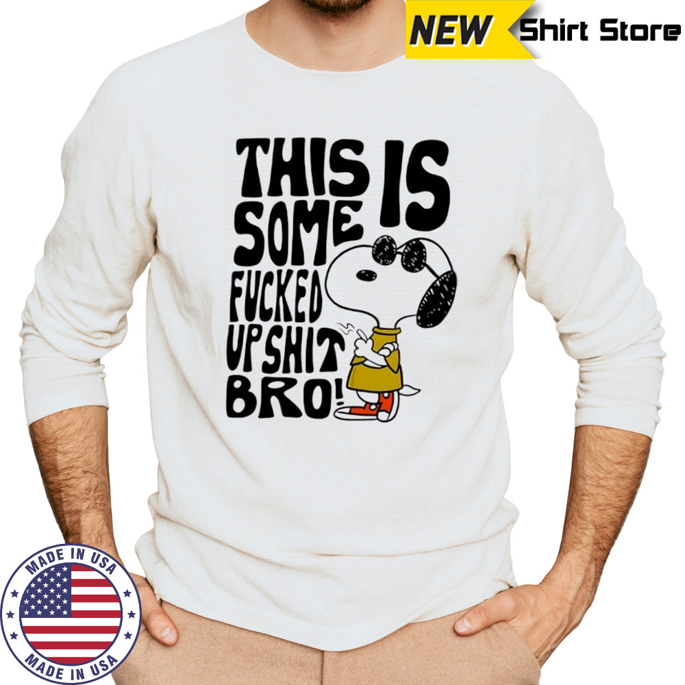 Snoopy this is some fucked up shit bro shirt Long Sleeved