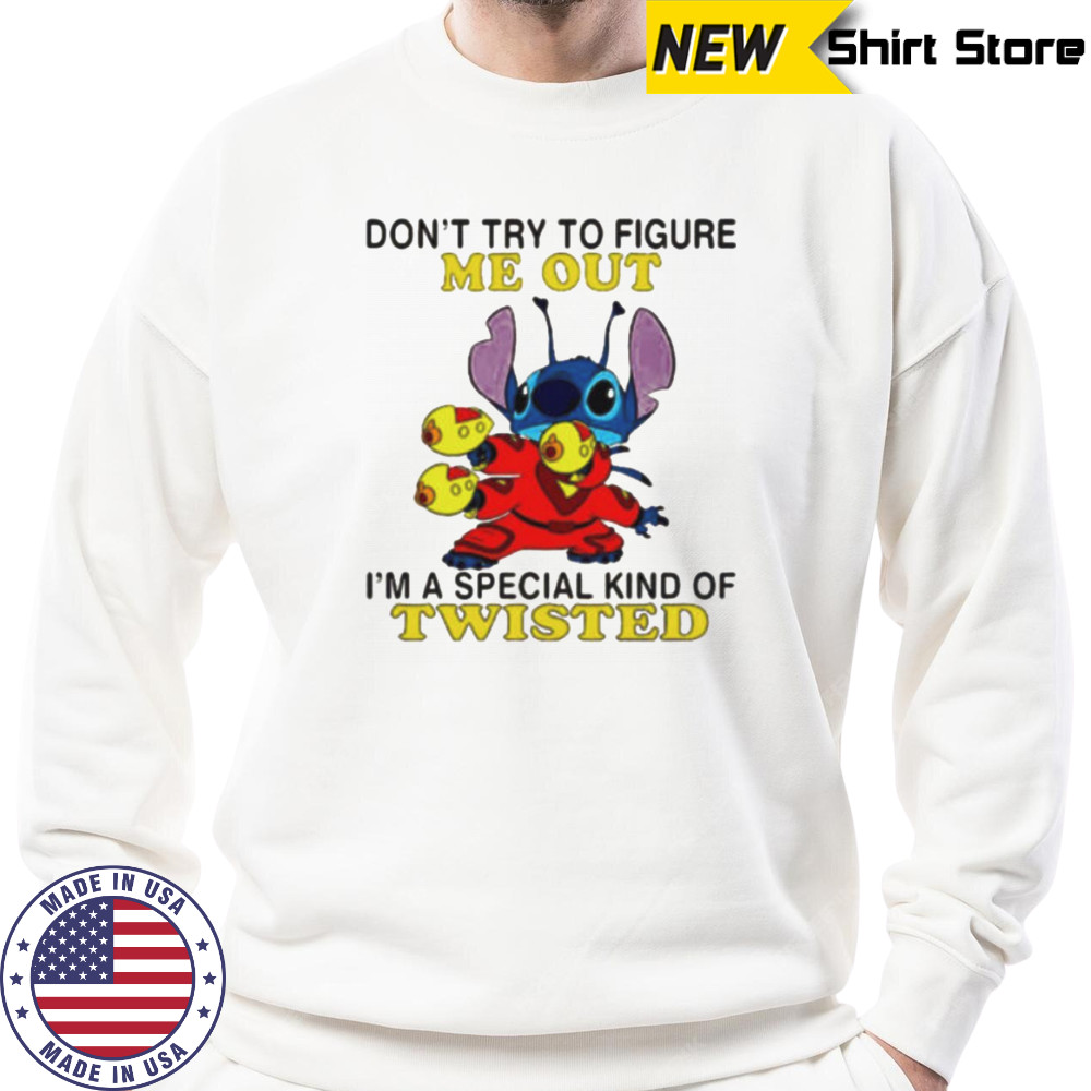 Stitch don’t try to figure me out i’m a special kind of twisted shirt Sweatshirt