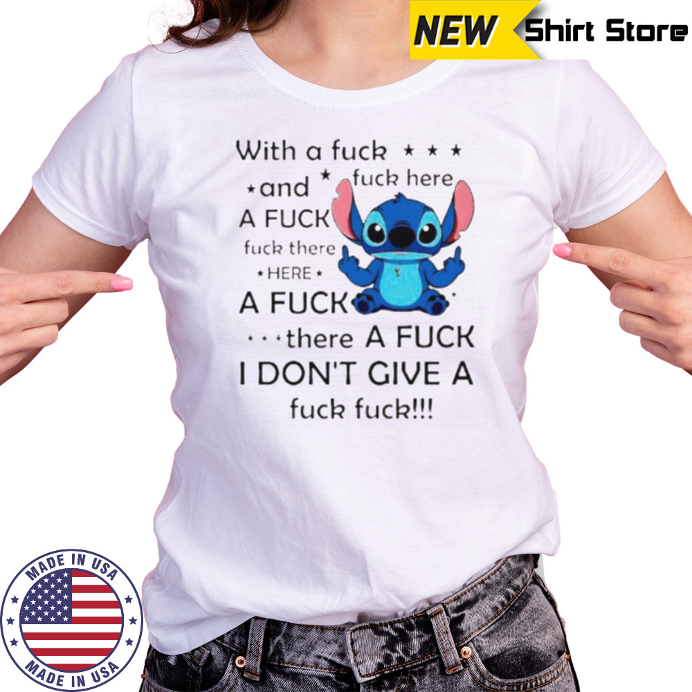 Stitch with a fuck fuck here and a fuck fuck there hereafuck thereafuck I don’t give a fuck fuck shirt Women's T-shirt