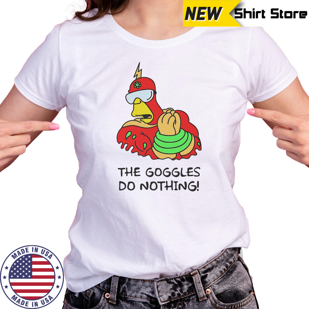 The Goggles do nothing shirt Women's T-shirt