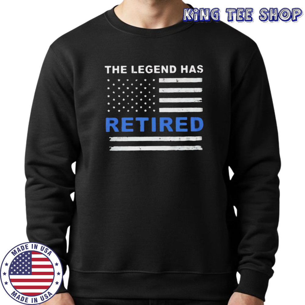 The Legend has retired shirt Sweatshirt