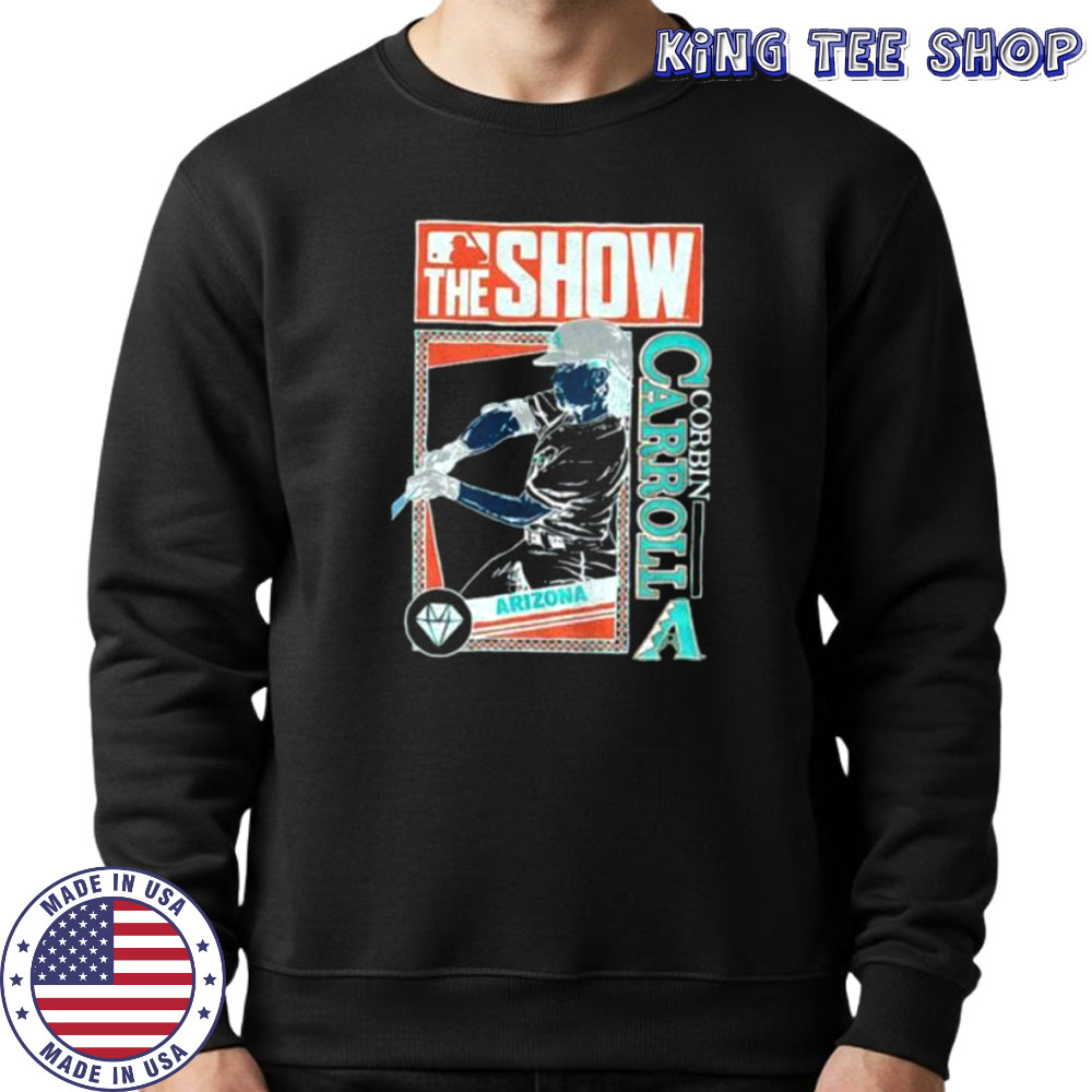 The Show Corbin Carroll Arizona Diamondbacks MLB Baseball cartoon shirt Sweatshirt