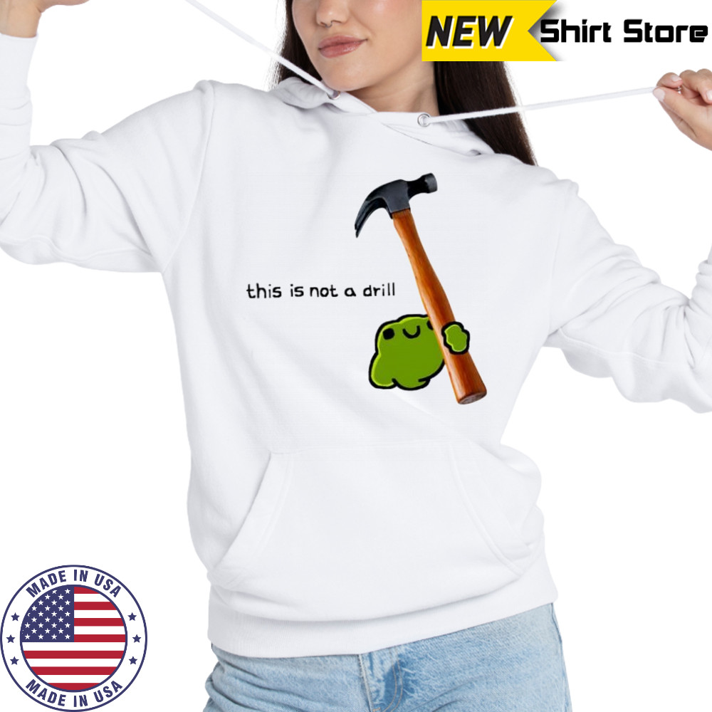 This is not a drill frog cute hammer shirt Hoodie