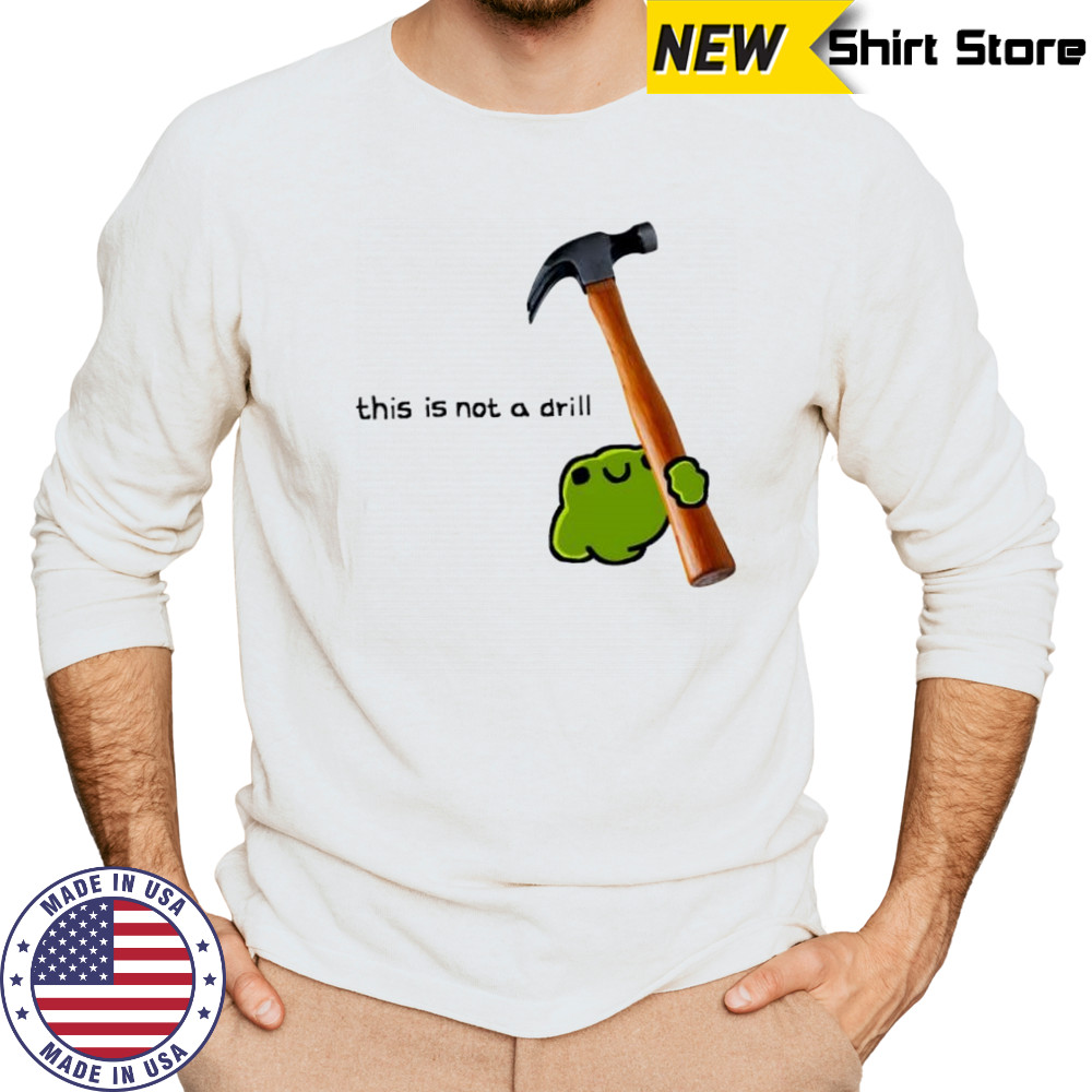 This is not a drill frog cute hammer shirt Long Sleeved