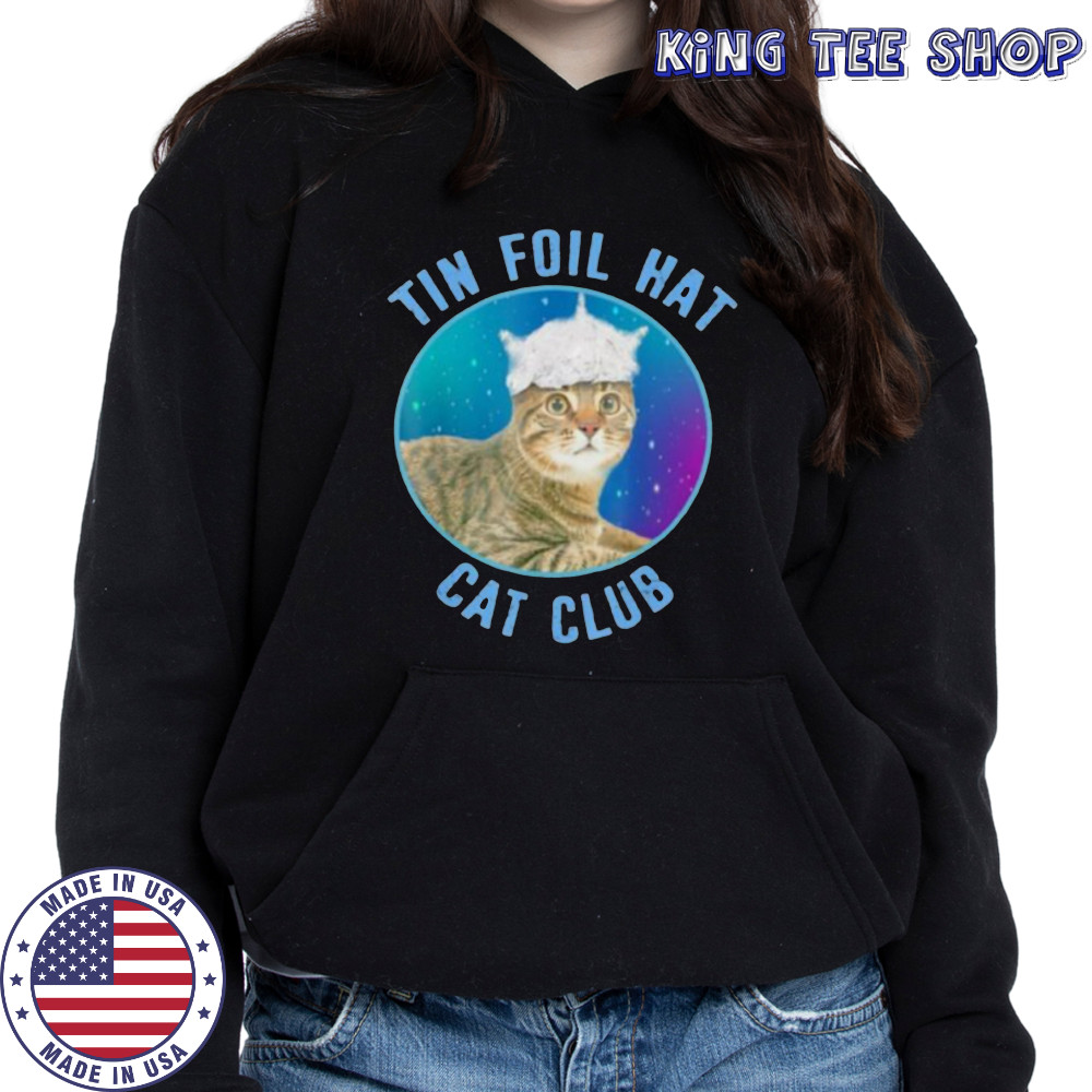 Tin foil hat cat club shirt Hoodie