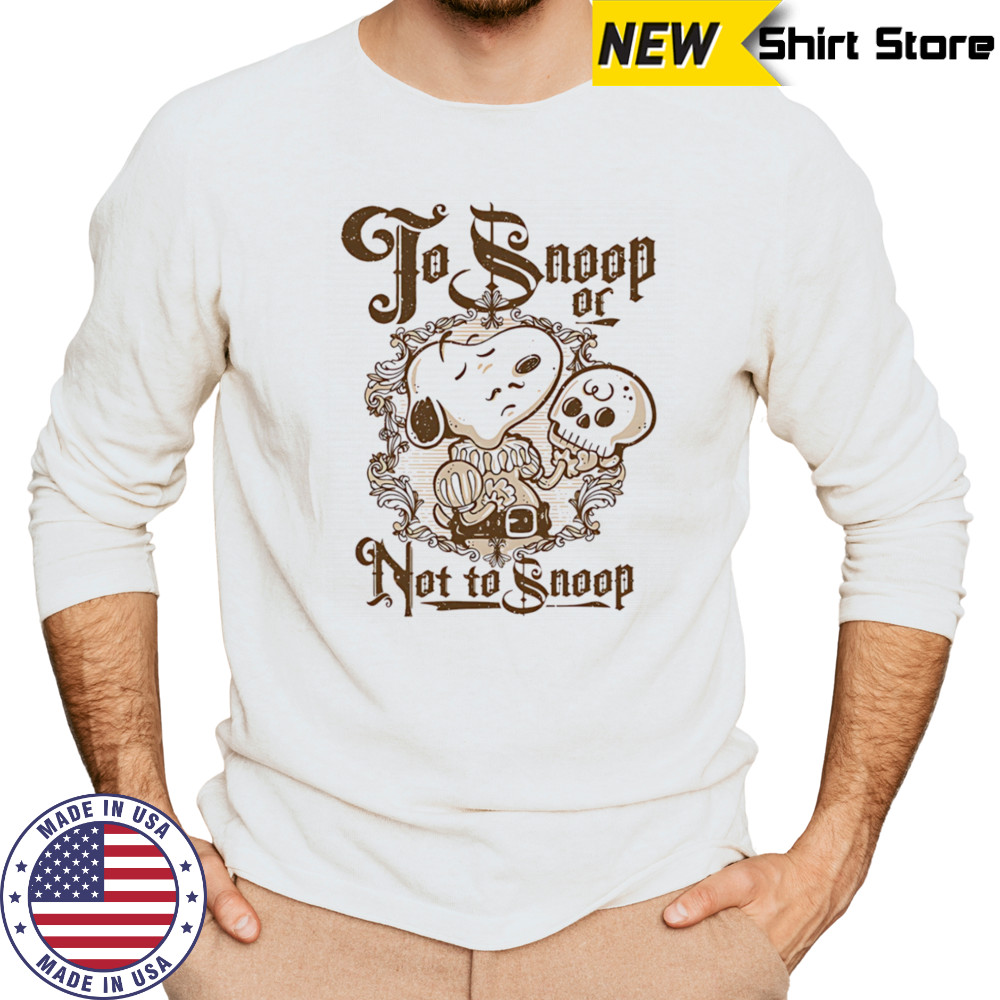 To Snoop or not to Snoop shirt Long Sleeved