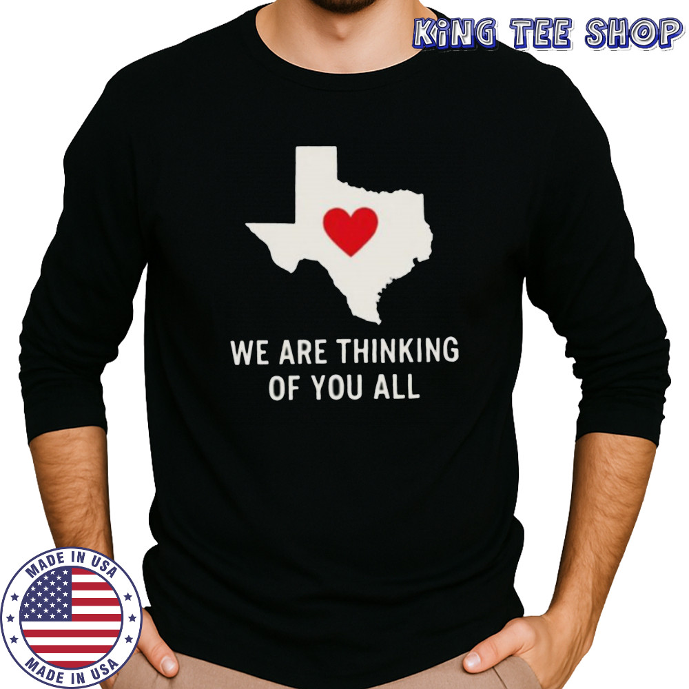 We are thinking of you all pray for Texas shirt Long Sleeved
