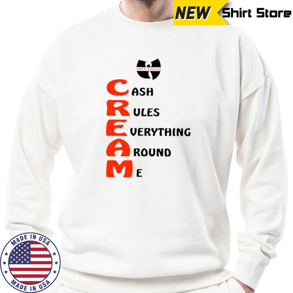 Wu-tang Cream cash rules everything around me shirt Sweatshirt