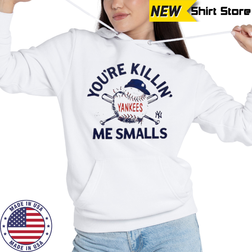 You’re killin me smalls the Sandlot New York Yankees baseball logo shirt Hoodie