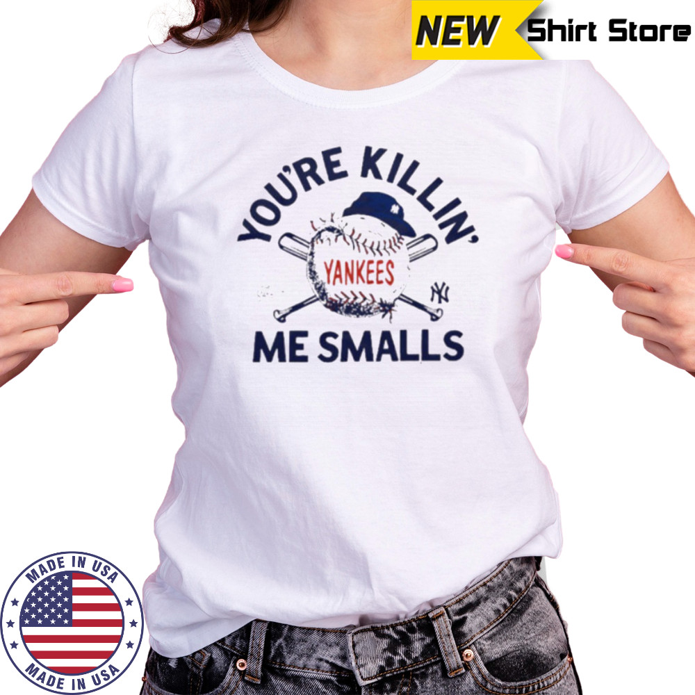 You’re killin me smalls the Sandlot New York Yankees baseball logo shirt Women's T-shirt